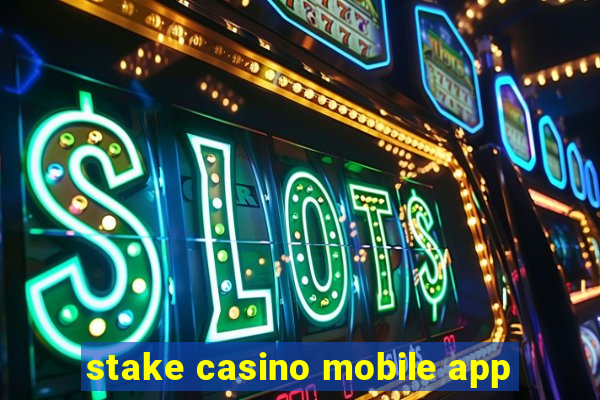 stake casino mobile app